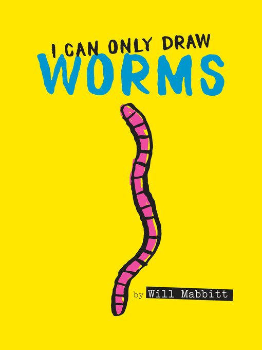 Title details for I Can Only Draw Worms by Will Mabbitt - Wait list